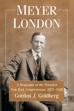 Meyer London A Biography of the Socialist New