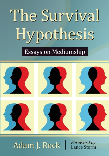 The Survival Hypothesis Essays on Mediumship