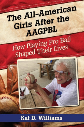 The AllAmerican Girls After the AAGPBL