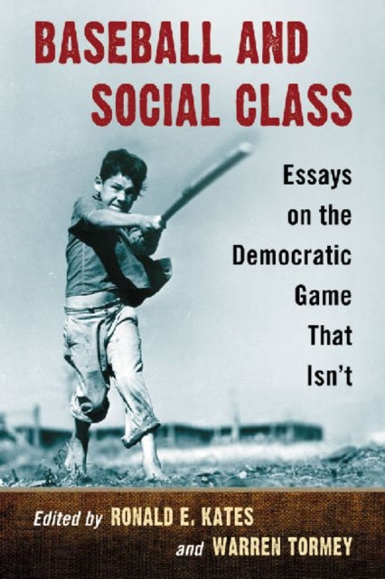 Baseball and Social Class Essays on the