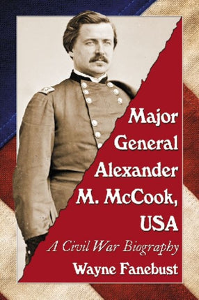 Major General Alexander M McCook USA A Civil War