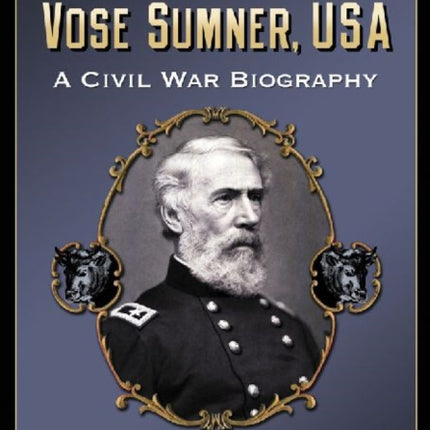 General Edwin Vose Sumner USA A Civil War