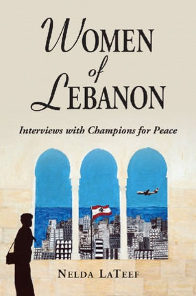 Women of Lebanon Interviews with Champions for