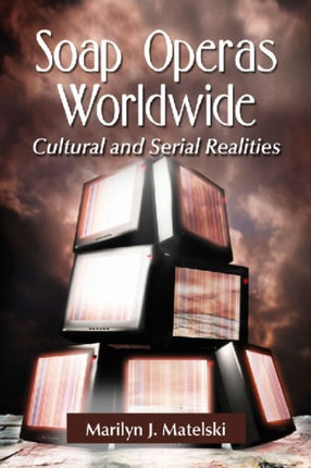 Soap Operas Worldwide Cultural and Serial