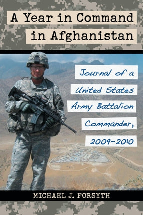 A Year in Command in Afghanistan Journal of a