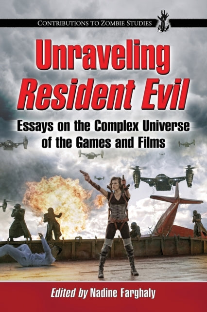 Unraveling Resident Evil Essays on the Complex