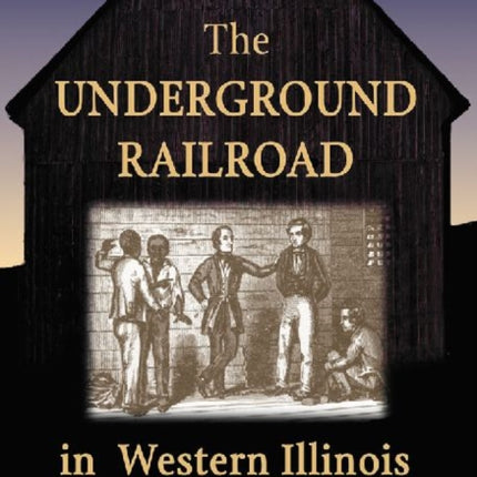 The Underground Railroad in Western Illinois