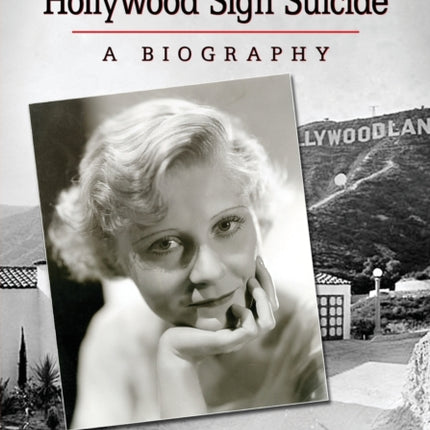 Peg Entwistle and the Hollywood Sign Suicide A