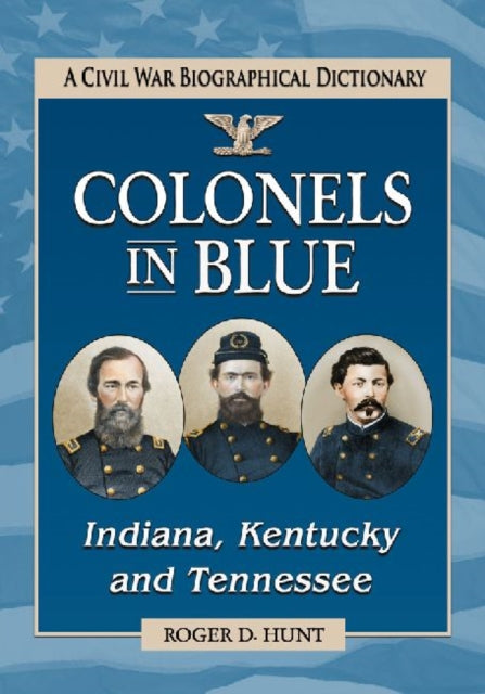 Colonels in BlueIndiana Kentucky and Tennessee A