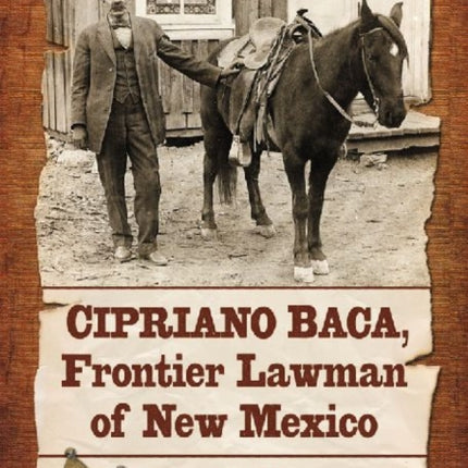 Cipriano Baca Frontier Lawman of New Mexico