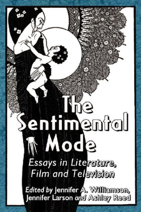 The Sentimental Mode Essays in Literature Film