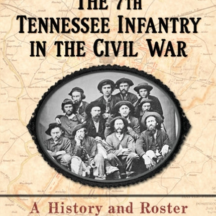 The 7th Tennessee Infantry in the Civil War
