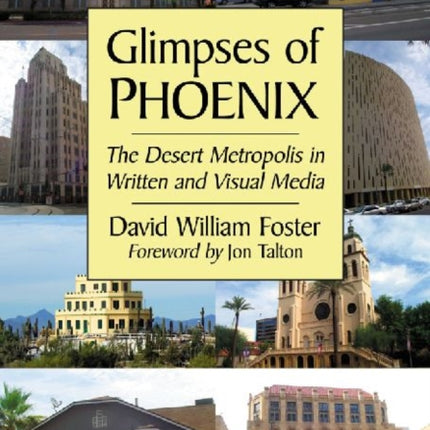 Glimpses of Phoenix The Desert Metropolis in