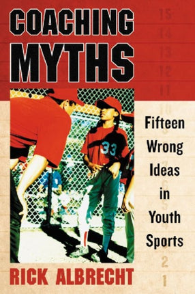 Coaching Myths Fifteen Wrong Ideas in Youth Sports