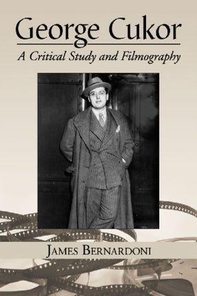 George Cukor A Critical Study and Filmography