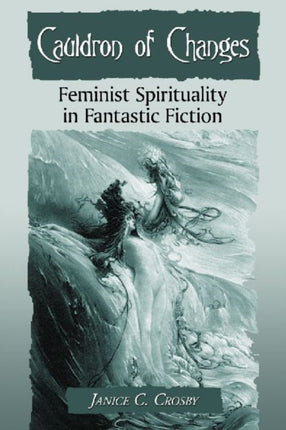 Cauldron of Changes Feminist Spirituality in