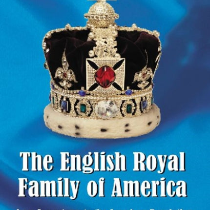 The English Royal Family of America from