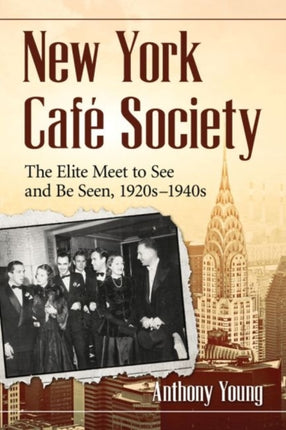 New York Cafe Society The Elite Meet to See and