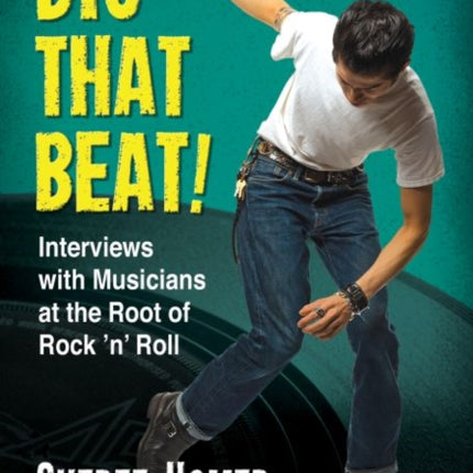 Dig That Beat Interviews with Musicians at the