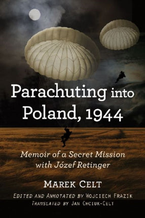 Parachuting into Poland 1944 Memoir of a Secret