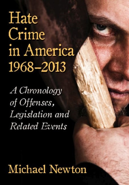 Hate Crime in America 19682013 A Chronology of Offenses Legislation and Related Events