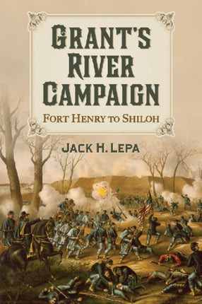 Grants River Campaign Fort Henry to Shiloh