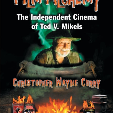 Film Alchemy The Independent Cinema of Ted V