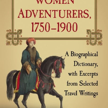 Women Adventurers 17501900 A Biographical