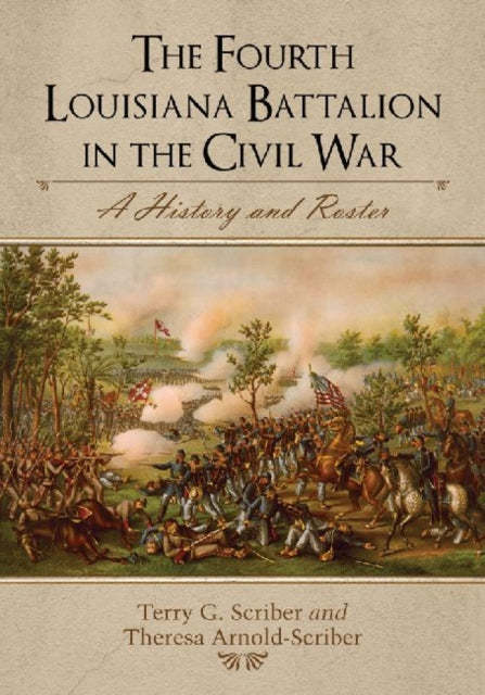The Fourth Louisiana Battalion in the Civil War A