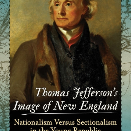 Thomas Jeffersons Image of New England
