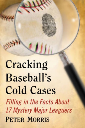 Cracking Baseballs Cold Cases Filling in the