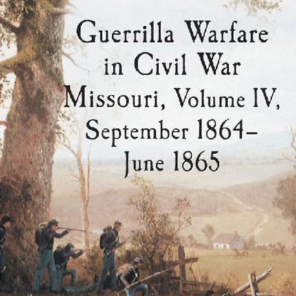 Guerrilla Warfare in Missouri September 1864June