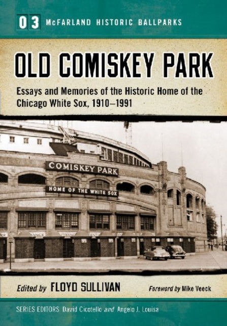 Old Comiskey Park Memories of the Historic Home