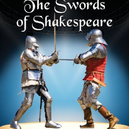 The Swords of Shakespeare An Illustrated Guide to