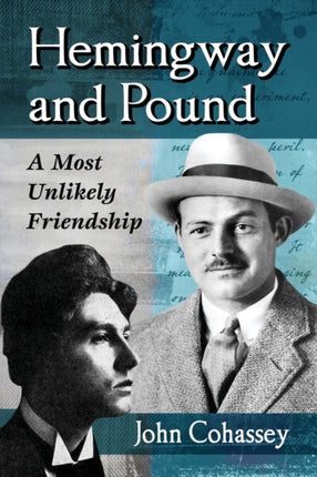 Hemingway and Pound A Most Unlikely Friendship