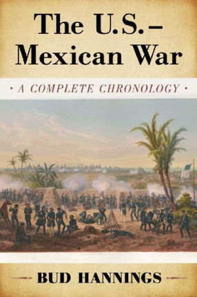 The US  Mexican War A Complete Chronology