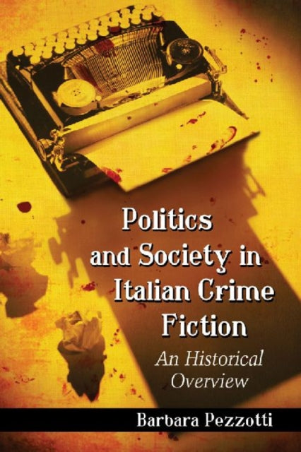 Politics and Society in Italian Crime Fiction: An Historical Overview