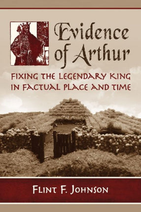 Evidence of Arthur Fixing the Legendary King in