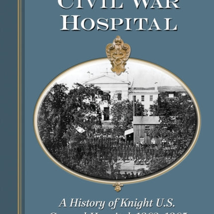 New Havens Civil War Hospital A History of Knight