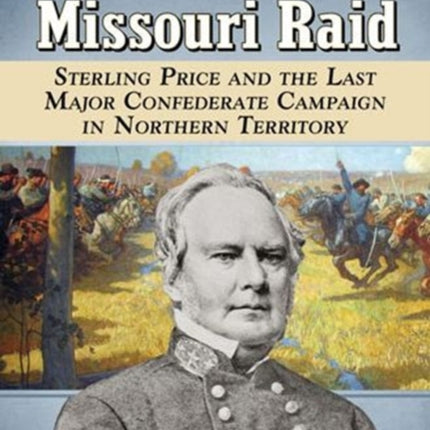 The Great Missouri Raid Sterling Price and the