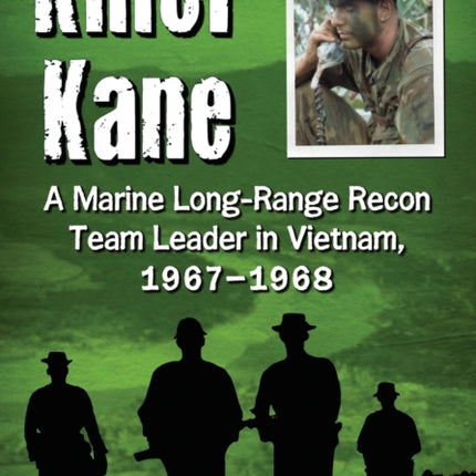 Killer Kane A Marine LongRange Recon Team Leader