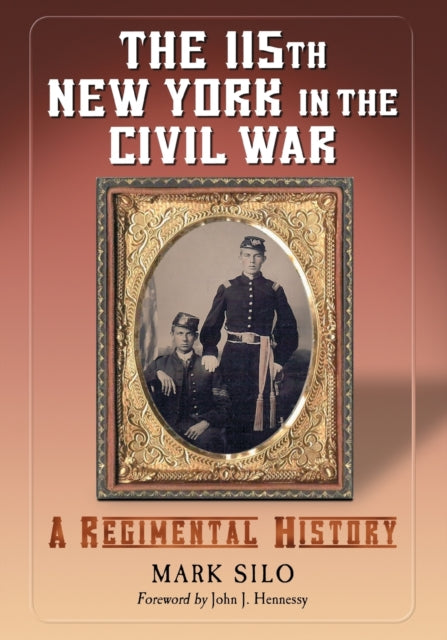 115th New York in the Civil War A Regimental