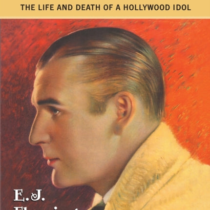 Wallace Reid The Life and Death of a Hollywood