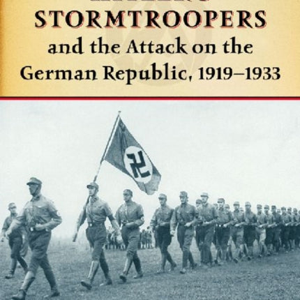 Hitlers Stormtroopers and the Attack on the