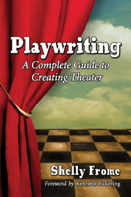 Playwriting A Complete Guide to Creating Theater