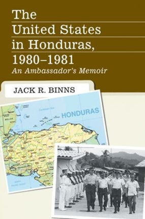 The United States in Honduras 19801981 An