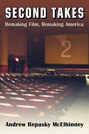 Second Takes Remaking Film Remaking America