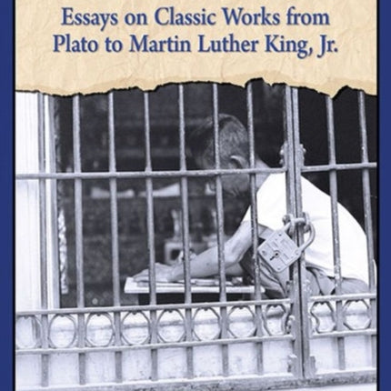 Great Books Written in Prison Essays on Classic Works from Plato to Martin Luther King Jr
