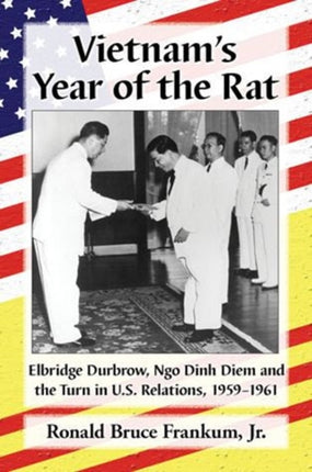 Vietnams Year of the Rat Elbridge Durbrow Ngo
