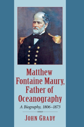 Matthew Fontaine Maury Father of Oceanography A